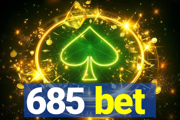 685 bet